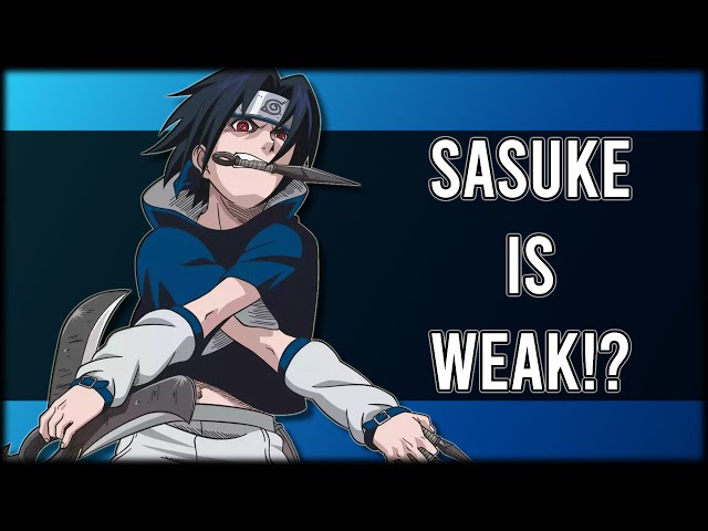 Sasuke is WAY WEAKER Than You Think!