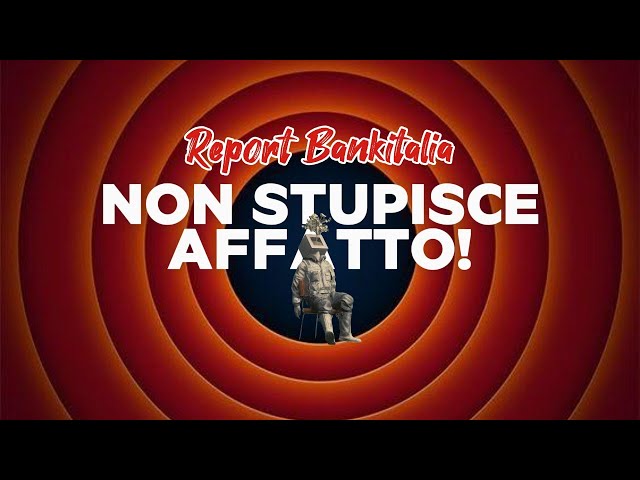 Report Bankitalia… non stupisce affatto!