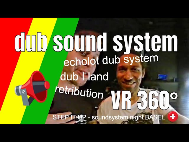 360° VIDEO @ REGGAE SOUNDSYSTEM NIGHT - Basel, Switzerland 2018