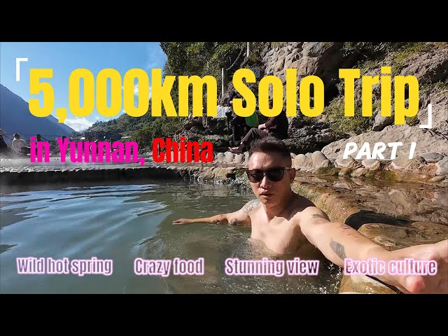 The wildest hot spring experience by the wrath river - 5,000km Solo Trip in Yunnan, China - Part I