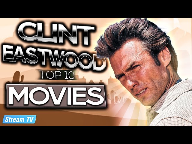 Top 10 Clint Eastwood Movies of All Time