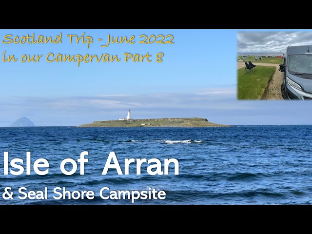 Isle of Arran & Seal Shore in the campervan