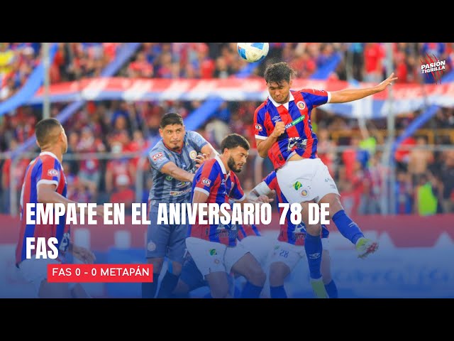 NO SE PUDO GANAR EN EL ANIVERSARIO | Clausura 2025 | FAS vs Metapán