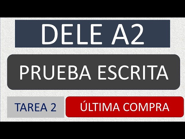 ULTIMA COMPRA PRUEBA ESCRITA TAREA 2 DELE A2