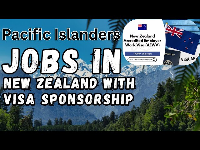 New Zealand Sponsorship JOB VISA: Apply as Pacific Islander (PNG, Fiji, SI, Vanuatu, New Caledonia)