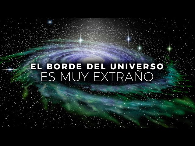 El Borde del Universo Es Más Extraño De Lo Que Crees..