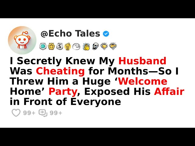 I Secretly Knew My Husband Was Cheating for Months—So I Threw Him a Huge ‘Welcome Home’ Party...