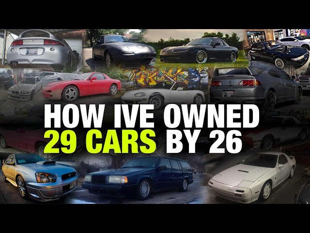 How I've Owned 29 Cars By 25 (RX7, Miata, Civic, WRX STi,)