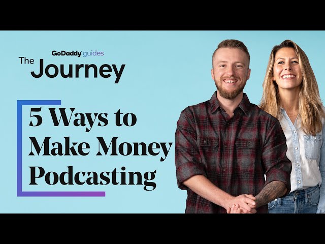 5 Ways to Make Money Podcasting | The Journey