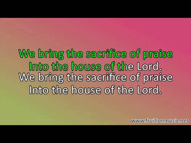 We Bring The Sacrifice Of Praise (High Key) Instrumental w/ Lyrics