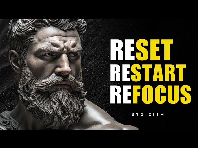 How to Reset, Restart, and Refocus Your Life | STOIC PHILOSOPHY