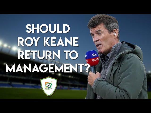 Should Roy Keane Return To Management or Stay Doing Punditry?