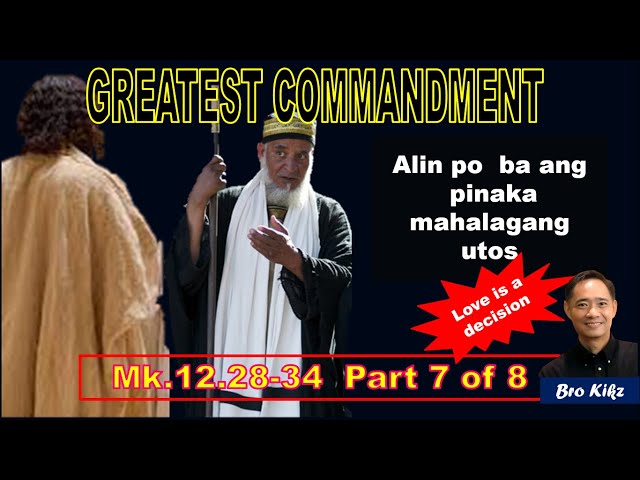 Greatest Commandment Mk.12.28-34 part 7 of 8