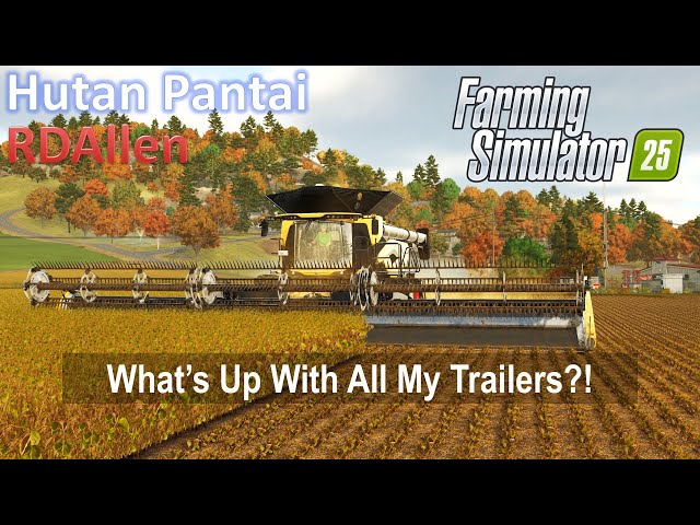 What's Up With All My Trailers?! | E91 Hutan Pantai | Farming Simulator 25