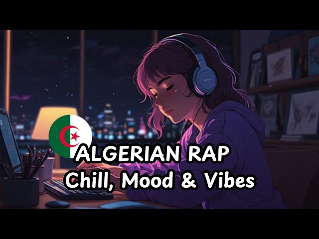 ALGERIAN RAP ♫ 𝐂𝐡𝐢𝐥𝐥, 𝐌𝐨𝐨𝐝 & 𝐕𝐢𝐛𝐞𝐬 ♫