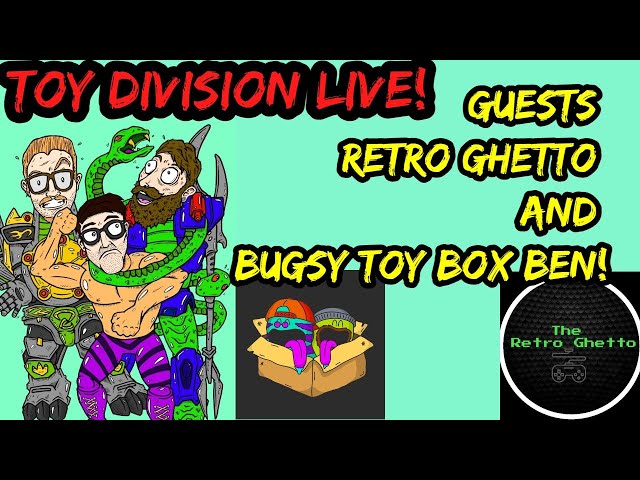 TOY DIVISION LIVE! RETRO GHETTO IS IN THE HOUSE AND WE CHATTING TOYS AND GAMING