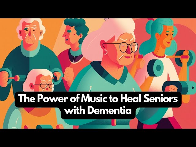 The Power of Music to Heal Seniors with Dementia