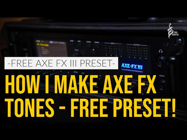 HOW I MAKE AXE FX TONES | Free Axe FX III Preset | TOM QUAYLE