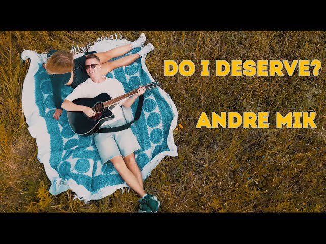 Do I Deserve? - Andre Mik