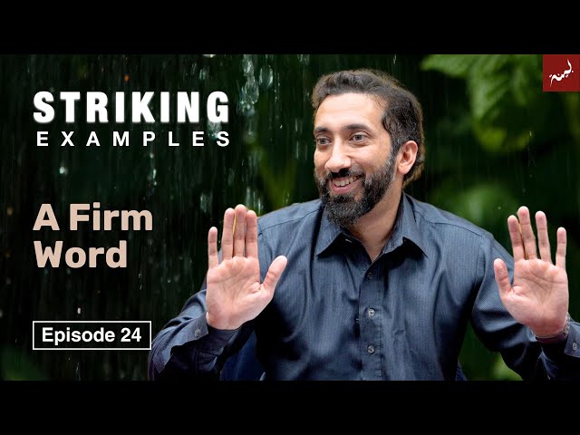 A Firm Word | Ep. 24 | Striking Examples From the Quran | Nouman Ali Khan