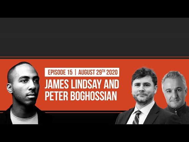 The Intellectual Roots of Wokeness with James Lindsay and Peter Boghossian (Ep.15)