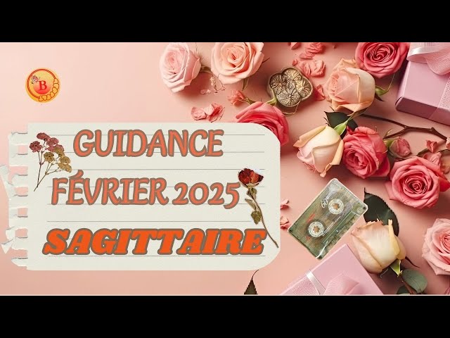 SAGITTAIRE FÉVRIER 2025_GUIDANCE SENTIMENTALE.         #amour #tarot #energie #2025 #horoscope