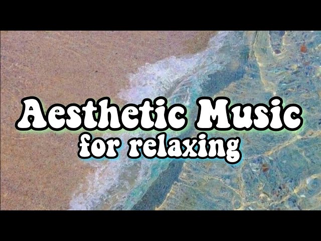 Aesthetic Music for relaxing // Top Music