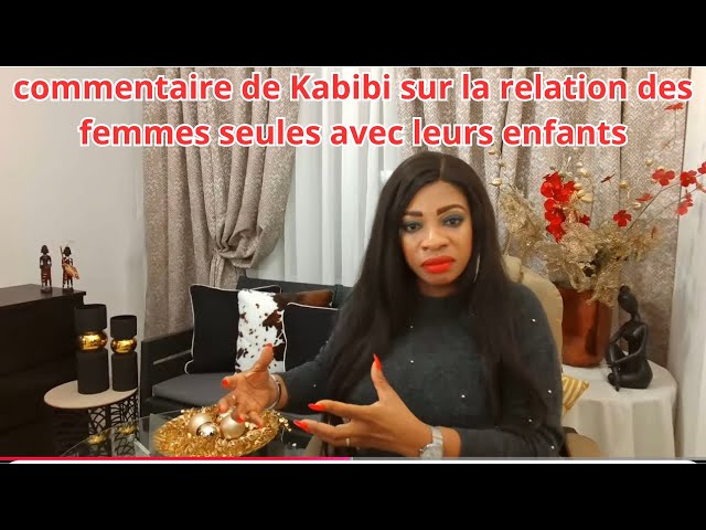 COMMENTAIRE DE KABIBI SUR LE COMPORTEMENT DE FEMMES SEULES ENVERS LEURS ENFANTS