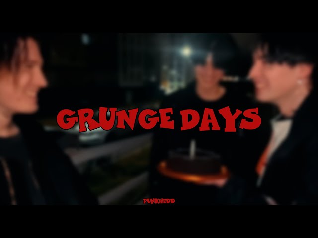 GRUNGE DAYS #5: ЭТОТ ДР ОН ЗАПОМНИТ НАДОЛГО