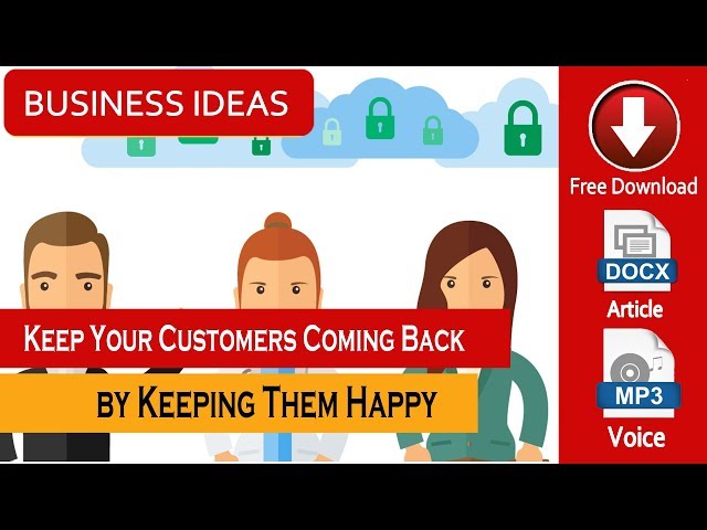 Keep Your Customers Coming Back by Keeping Them Happy