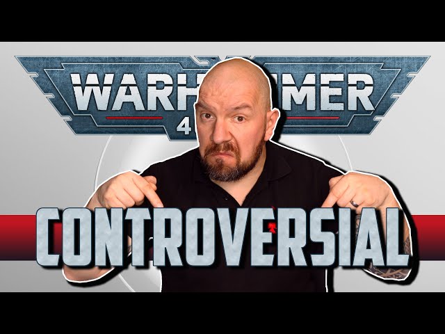 My CONTROVERSIAL WARHAMMER OPINION