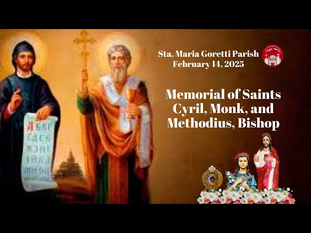 February 14, 2025 / Memorial of Saints Cyril, Monk, and Methodius, Bishop