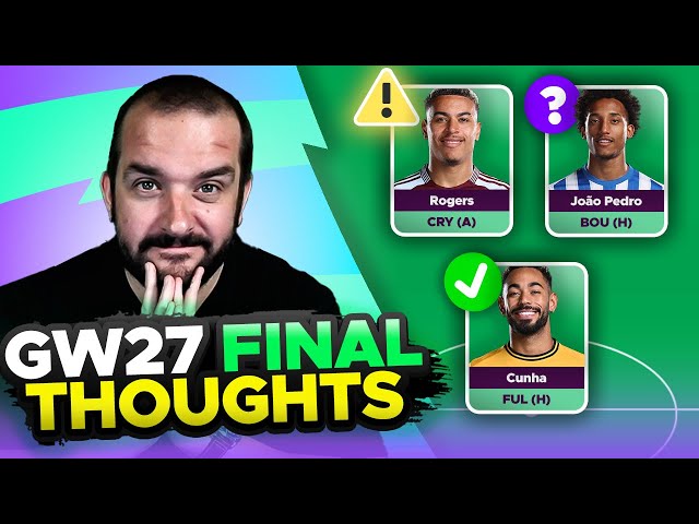 ⚠️ ROGERS A DOUBT ⚠️ | FPL GAMEWEEK 27 FINAL TEAM SELECTION THOUGHTS | 2024/25