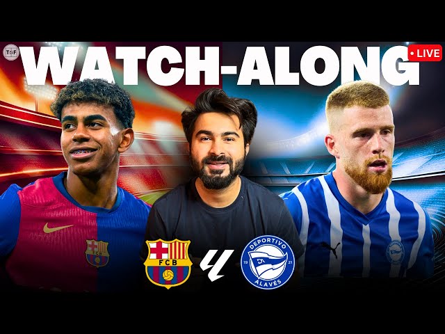 Barcelona v Alaves LIVE Score | LaLiga Watchalong & Reaction LIVE 2024/25