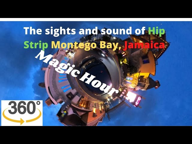 Montego Bay Hip Strip. 360 View . "The Magic Hour"  OUT & About Jamaica vlog 2021