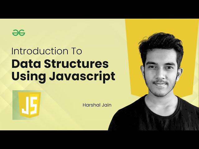 Introduction to Data Structures using JavaScript | GeeksforGeeks Practice