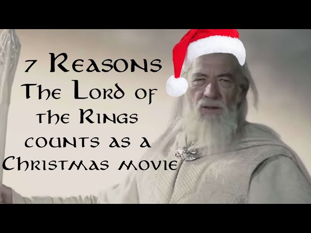 7 Reasons The Lord of the Rings counts as a Christmas move/film.