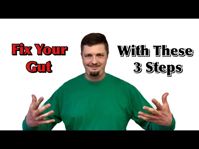 3 Steps To Fix All Your Gut Problems (Video 7 of 7)