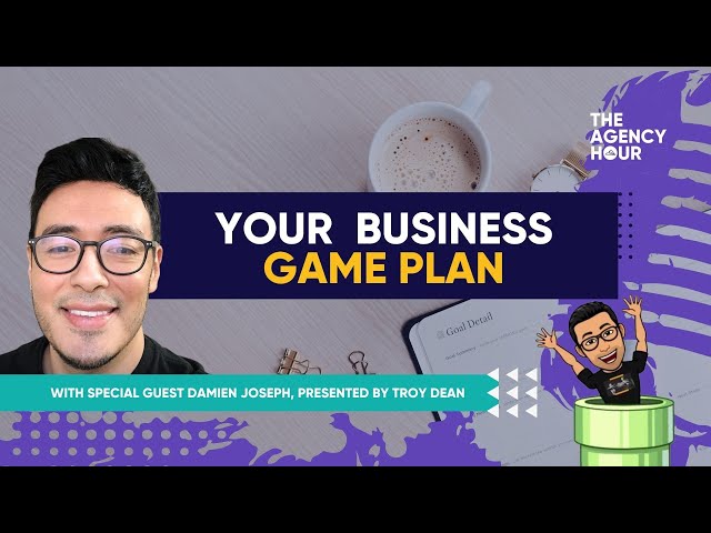 Your business game plan [The Agency Hour - Ep 50]