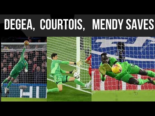 David de Gea, Courtois, Edouard Mendy best goalkeeper saves /Manchester United, Real Madrid, Chelsea