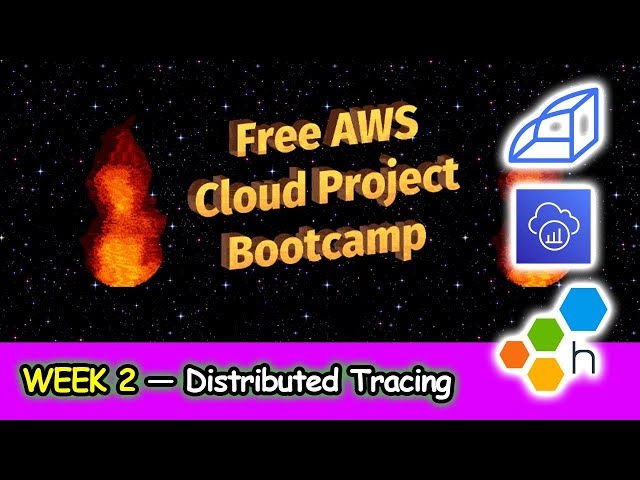 FREE AWS Cloud Project Bootcamp (Week 2) - Distributed Tracing