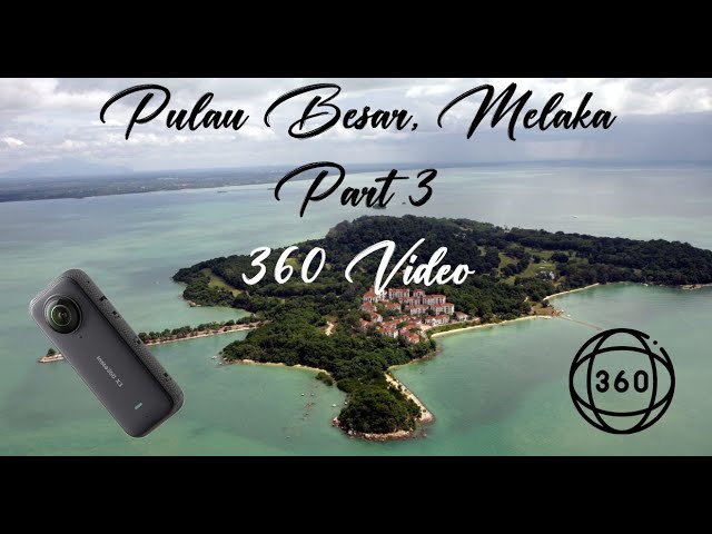 Pulau Besar personal blog on 360 video camera (PART 3)