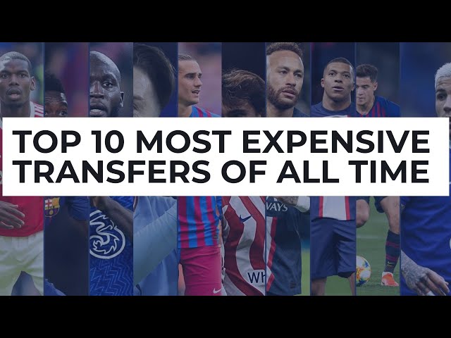 Fortune on the Field: Top 10 Most Expensive Transfers in Football History