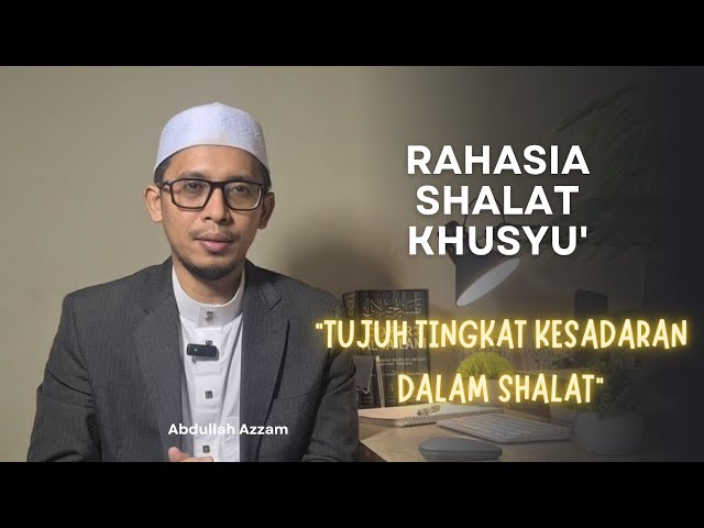 Rahasia Shalat Al-Khasyi'un | Tujuh Tingkat Kesadaran dalam Al Fatihah