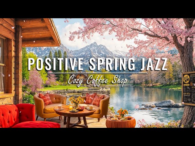 Positive Morning Jazz 🌸 Spring Coffee Shop Ambience with Relaxing Jazz Background Music for Studying