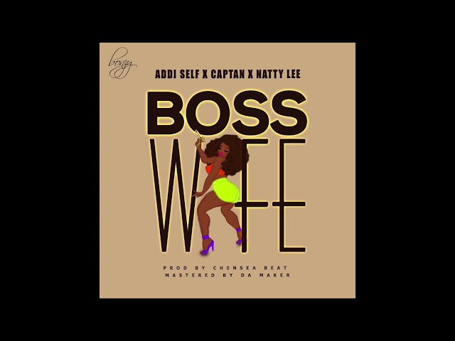 Addi Self x Captan x Natty Lee - Boss Wife (Audio Slide)