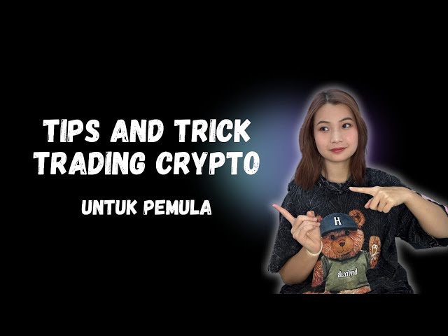 Tips and Trick Trading Crypto untuk Pemula!