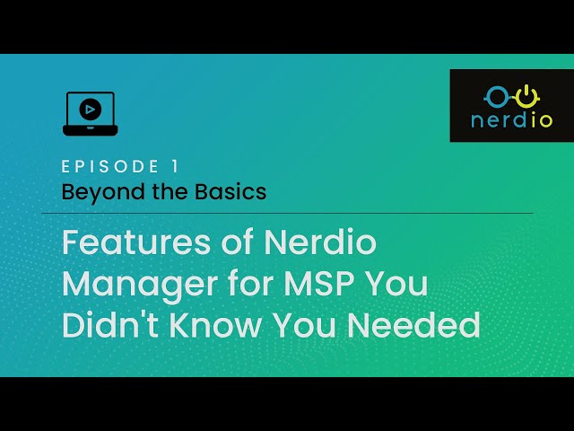 Webinar: Beyond the Basics - Features of Nerdio Manager for MSP You Didn't Know You Needed