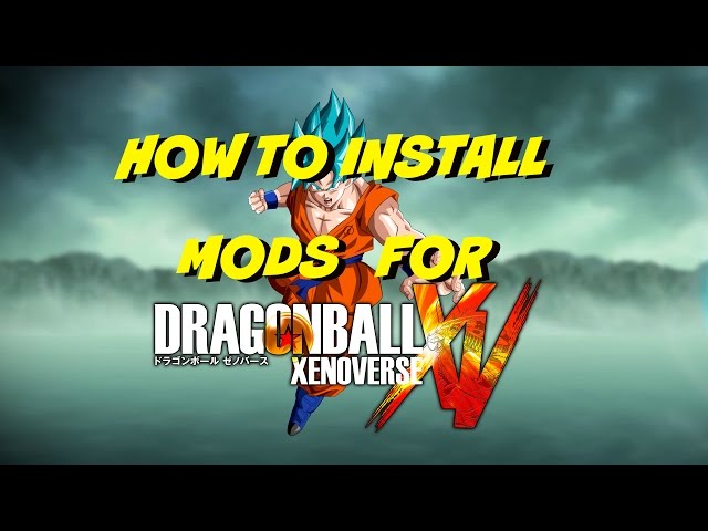 HOW TO INSTALL DRAGON BALL XENOVERSE MODS EASY & FAST