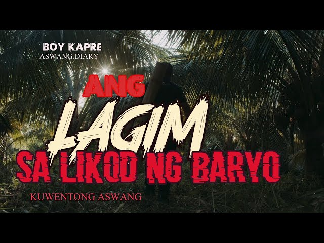 ANG LAGIM SA LIKOD NG BARYO | BOY KAPRE ASWANG DIARY | TRUE ASWANG STORY